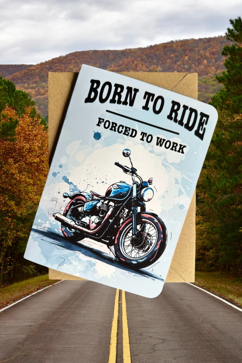Born To Ride Forced To Work Motorcyclist Enthusiast Birthday Card
